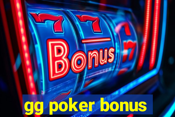 gg poker bonus