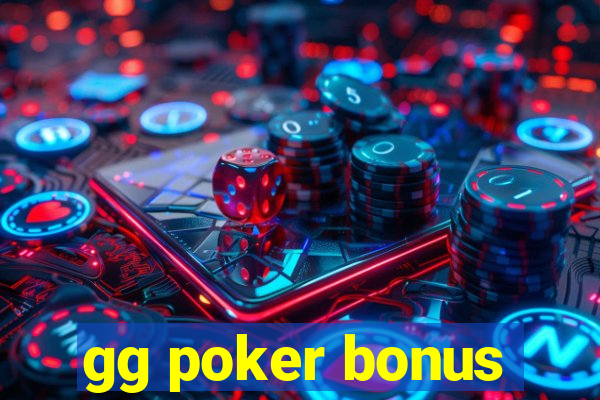 gg poker bonus