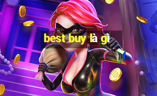 best buy là gì