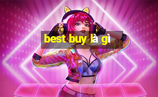 best buy là gì