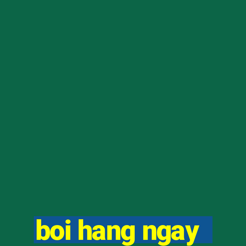 boi hang ngay