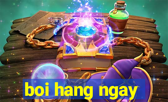 boi hang ngay