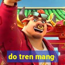 do tren mang