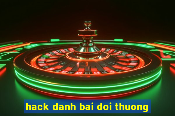 hack danh bai doi thuong