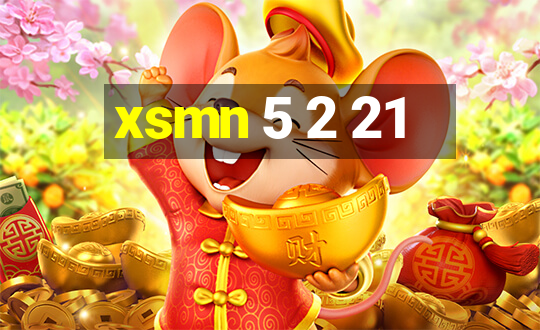 xsmn 5 2 21