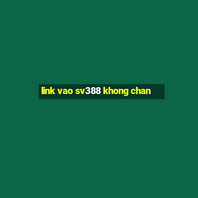 link vao sv388 khong chan