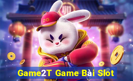 Game2T Game Bài Slot