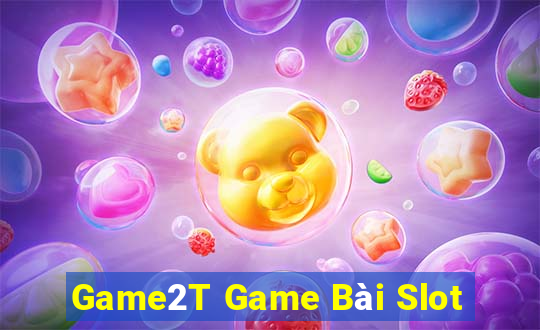 Game2T Game Bài Slot