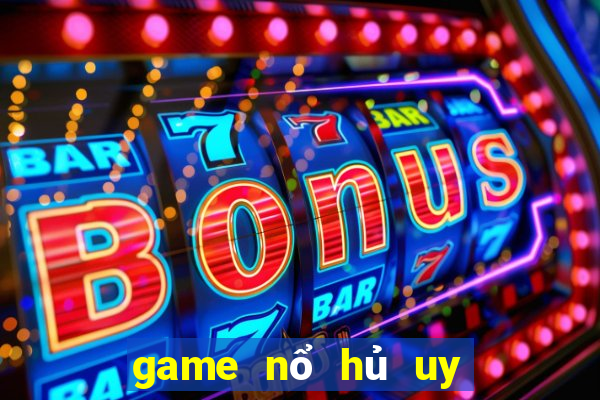 game nổ hủ uy tín nhất