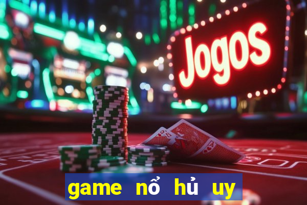 game nổ hủ uy tín nhất