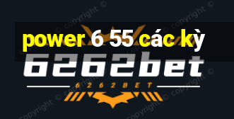 power 6 55 các kỳ