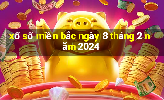 xổ số miền bắc ngày 8 tháng 2 năm 2024