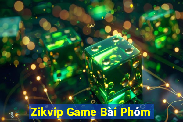 Zikvip Game Bài Phỏm