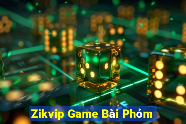 Zikvip Game Bài Phỏm