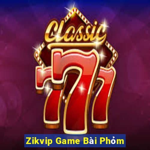 Zikvip Game Bài Phỏm