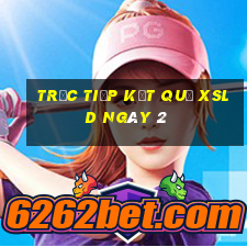 Trực tiếp kết quả XSLD ngày 2