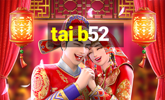 tai b52