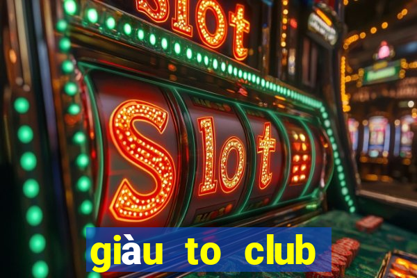 giàu to club trực tuyến