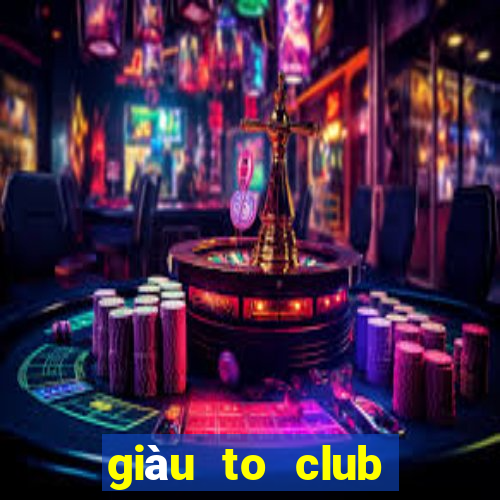 giàu to club trực tuyến