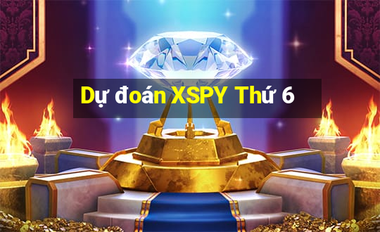 Dự đoán XSPY Thứ 6