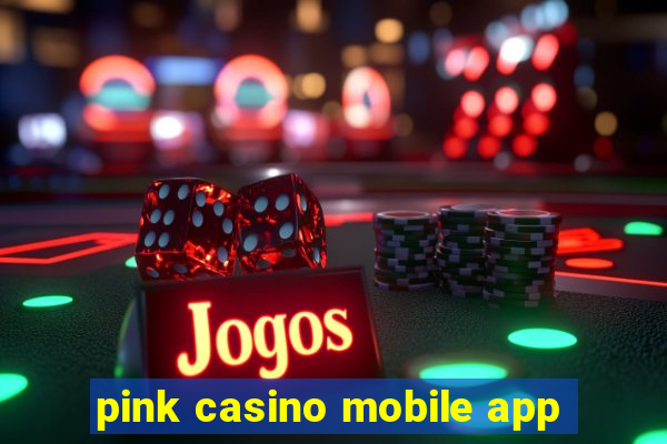 pink casino mobile app