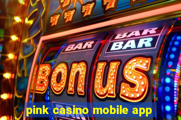 pink casino mobile app