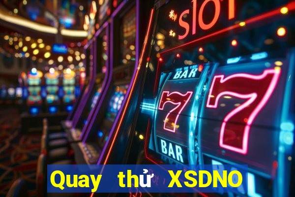 Quay thử XSDNO hôm nay