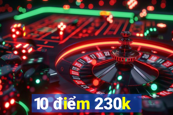 10 điểm 230k