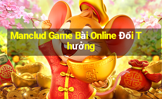 Manclud Game Bài Online Đổi Thưởng