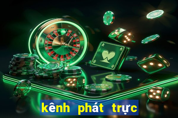 kênh phát trực tiếp xổ số miền bắc