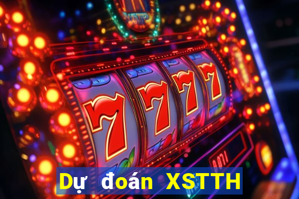 Dự đoán XSTTH ngày 10