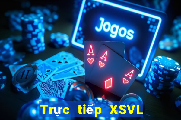 Trực tiếp XSVL thứ hai