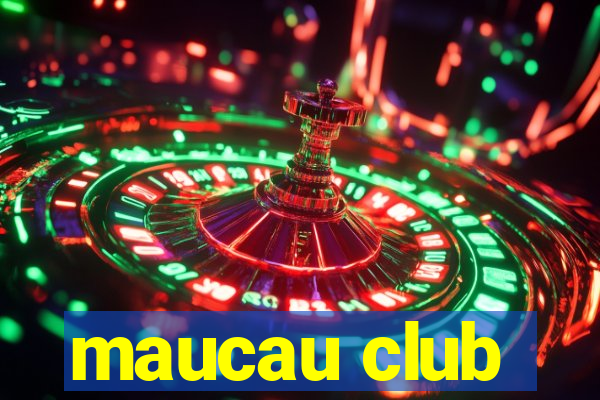 maucau club