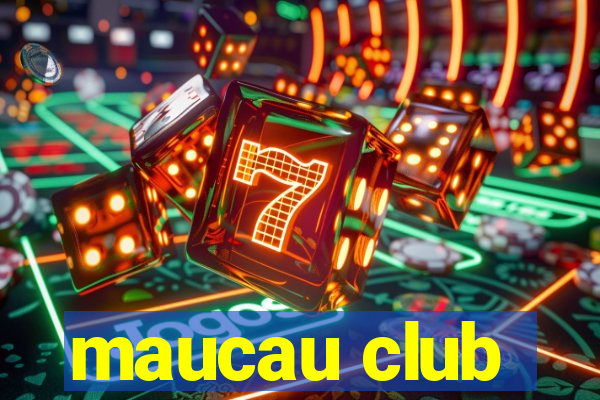 maucau club