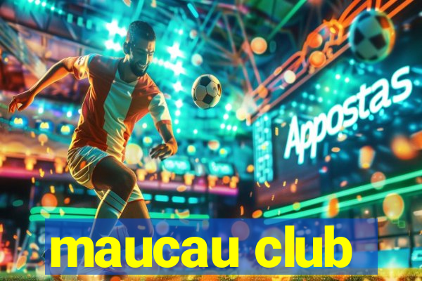 maucau club