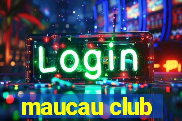 maucau club