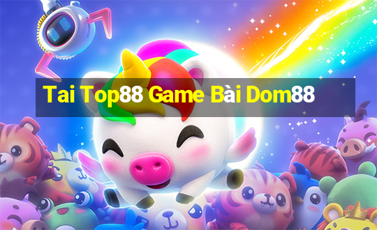 Tai Top88 Game Bài Dom88