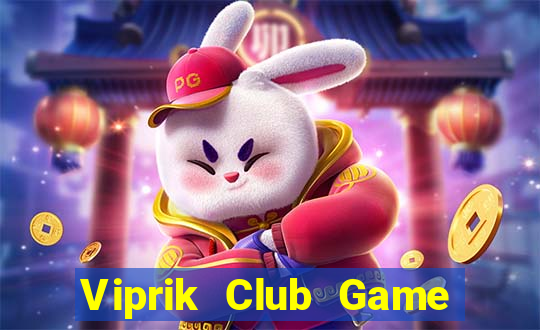 Viprik Club Game Bài Phái Mạnh