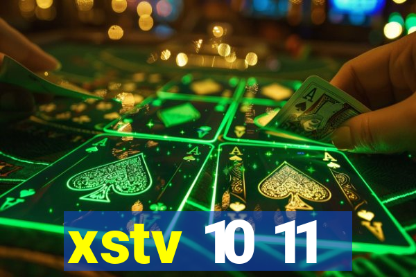 xstv 10 11