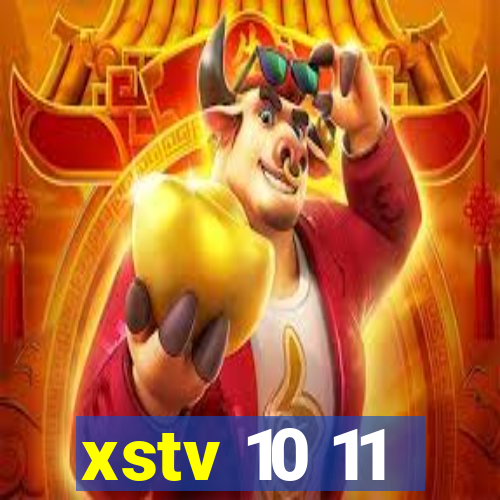 xstv 10 11