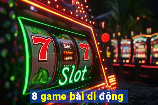 8 game bài di động