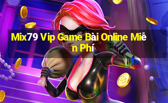 Mix79 Vip Game Bài Online Miễn Phí