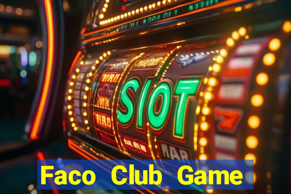 Faco Club Game Bài Hay Nhất Hiện Nay