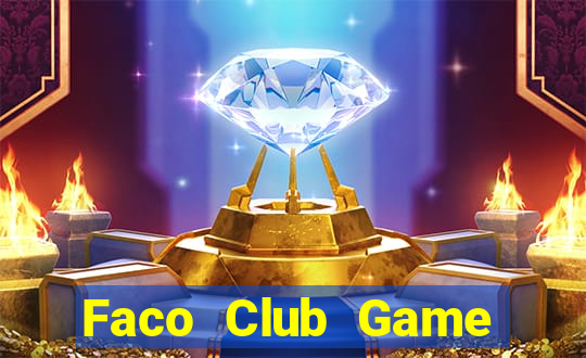 Faco Club Game Bài Hay Nhất Hiện Nay