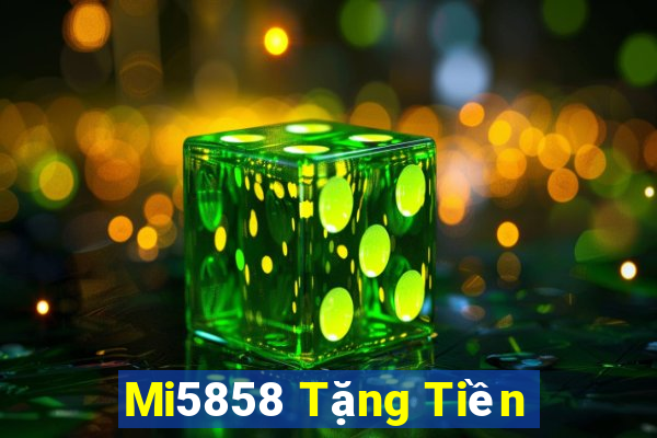 Mi5858 Tặng Tiền