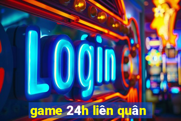 game 24h liên quân