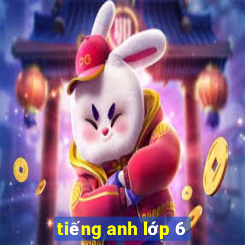 tiếng anh lớp 6