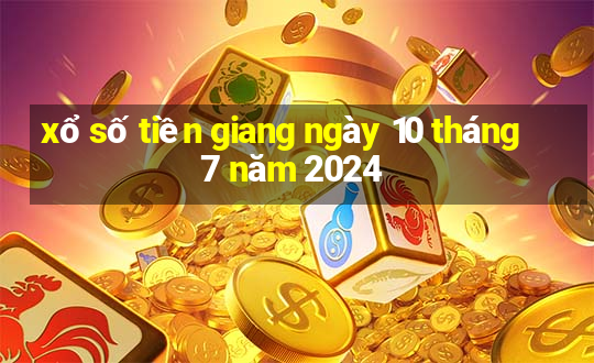 xổ số tiền giang ngày 10 tháng 7 năm 2024