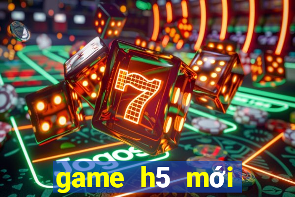 game h5 mới nhất 2020