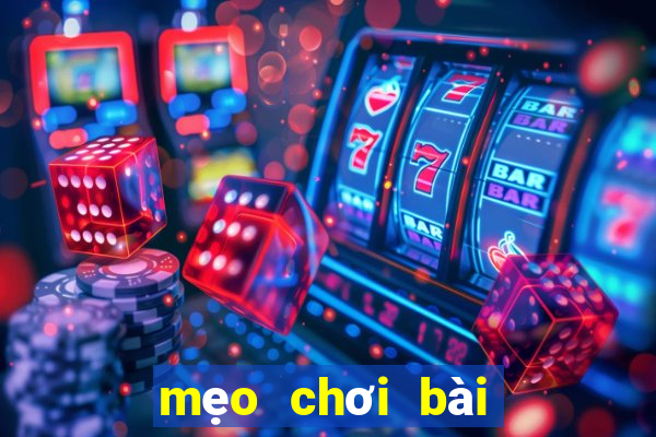 mẹo chơi bài tiến lên miền bắc